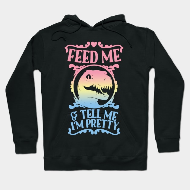 feed me and tell me im pretty Hoodie by clownverty